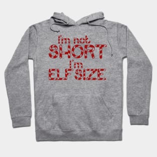 I'm not short I'm elf size christmas shorty Hoodie